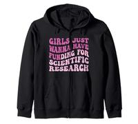 Funny Girls Just Wanna Have Funding For Scientific Research Zip Hoodie