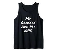 Funny Glasses Quotes Cool Glasses Funny My Glasses is My GPS Tank Top