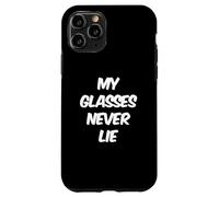 Funny Glasses Quotes Text Funny My Glasses Never Lie Case for iPhone 11 Pro