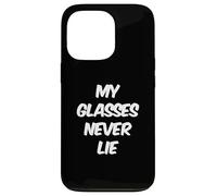 Funny Glasses Quotes Text Funny My Glasses Never Lie Case for iPhone 13 Pro