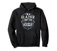 Funny Glazier I Stop When I Am Done Glass Worker Pullover Hoodie