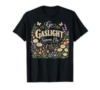 Funny Go Gaslight Someone Else Joke Sarcastic Men Women Value Graphic T-Shirt