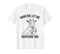 Funny Goat Iced Coffee Hang On Let Me Overthink This T-Shirt