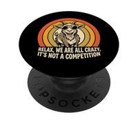 Funny goat Tee Relax we're all crazy, it's not a competition PopSockets Adhesive PopGrip