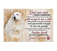 Funny God One Said I Need Some One Great Pyrenees Sign Vase Flowers Poster Plaque Entryway Decor Gallery Wall Sign 12×8 IN
