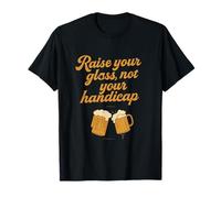 Funny Golf Beer Pun Raise Your Glass Not Handicap T-Shirt