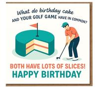 Funny Golf Birthday Card - What Do Birthday Cake And Your Golf Game Have In Common? Both Have Lots Of Slices! Happy - Humour Card for Golfers