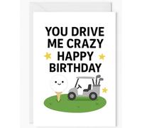 Funny Golf Birthday Card - “You Drive Me Crazy” - Cute Pun Greeting Card for Him, Her, Dad or Partner, A5 Size, Blank Inside, with Envelope - Golf Cart Joke Card