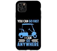 Funny Golf Cart driver You Can Go Fast I Can Go Anywhere Case for iPhone 11 Pro Max