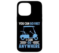 Funny Golf Cart driver You Can Go Fast I Can Go Anywhere Case for iPhone 14 Pro Max