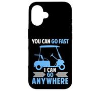 Funny Golf Cart driver You Can Go Fast I Can Go Anywhere Case for iPhone 16