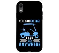 Funny Golf Cart driver You Can Go Fast I Can Go Anywhere Case for iPhone XR