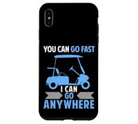 Funny Golf Cart driver You Can Go Fast I Can Go Anywhere Case for iPhone XS Max