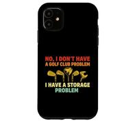 Funny Golf Club Golfer Sports Course Swing Storage Problem Case for iPhone 11