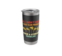 Funny Golf Club Golfer Sports Course Swing Storage Problem Stainless Steel Insulated Tumbler
