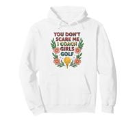 Funny Golf Coach You Don't Scare Me I Coach Girls Pullover Hoodie