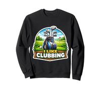 Funny Golf Golfer Golfing I Like Clubbing Quote Joke Fun Pun Sweatshirt