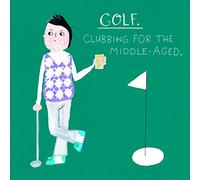 Funny Golf is Clubbing For The Middle-Aged Birthday Card - Greeting Card For Him