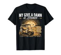 Funny Golf My Give A Damn is Broken Life Too Short T-Shirt