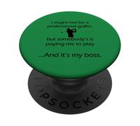 Funny Golf Quote "My Boss Pays Me To Play" Gift for Golfers PopSockets Adhesive PopGrip