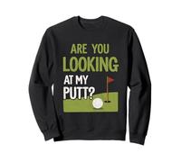 Funny Golf Saying Are You Looking At My Putt Word Game Sweatshirt