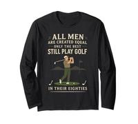 Funny Golf Saying Only The Best Still Play Golf in Their 80s Long Sleeve T-Shirt