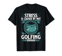 Funny Golf Stress is Cause By Not Golfing Enough Golf T-Shirt