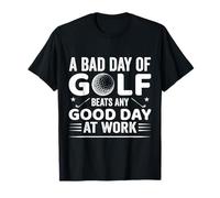 Funny Golfing A Bad Day Of Golf Beats Any Good Day Golf T-Shirt