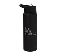 Funny Good Day to Call in Sick Work Office Humor Stainless Steel Insulated Water Bottle