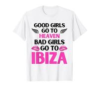 Funny Good Girls Go To Heaven Bad Girls Go To Ibiza T-Shirt