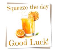 Funny Good Luck Card For Loved One - OJ, Juice Lover - Squeeze The Day! - For Bestie, Friend, Relative, Son, Daughter, Sister, Brother