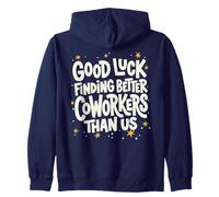 Funny Good Luck Finding Better Coworkers Leaving Sarcastic Zip Hoodie