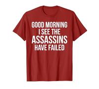 Funny Good Morning I See The Assassins Have Failed T-Shirt, Men, Cranberry Red, Small