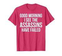 Funny Good Morning I See The Assassins Have Failed T-Shirt, Men, Red Heather, Large
