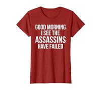 Funny Good Morning I See The Assassins Have Failed T-Shirt, Women, Cranberry Red, Large