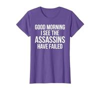 Funny Good Morning I See The Assassins Have Failed T-Shirt, Women, Purple Heather, Medium