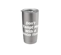Funny Good Time T-Shirt Don't Tempt Me with A Good Time Tee Stainless Steel Insulated Tumbler