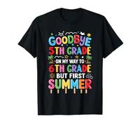 Funny Goodbye 5th Grade Graduation to 6th Grade First Summer T-Shirt