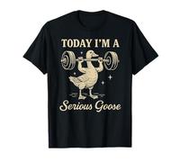 Funny Goose Gym geese - Today I’m a Serious Goose” Workout T-Shirt