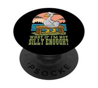 Funny Goose Humor Meme What If I'm Just Not Silly Enough PopSockets Adhesive PopGrip