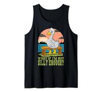 Funny Goose Humor Meme What If I'm Just Not Silly Enough Tank Top