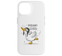 Funny Goose Motivational Quote - Dreams Don't Need Logic Case for iPhone 14