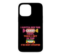 Funny Gotta See The Candy First Then Get The Van Saying Case for iPhone 13 Pro Max
