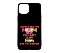 Funny Gotta See The Candy First Then Get The Van Saying Case for iPhone 15 Plus