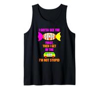 Funny Gotta See The Candy First Then Get The Van Saying Tank Top