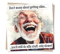 Funny Graceful Ageing Happy Birthday Card for a Loved One - Laughter, Silly, Playful - Age, Wisdom - Getting Older - For a Special Someone, Dad, Uncle, Grandpa, Relative, Friend