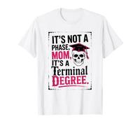 Funny Grad School Terminal Degree Masters EDD MBA MFA PhD T-Shirt