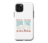 Funny Graduation Been there, done that, and got the diploma Case for iPhone 11 Pro