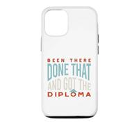 Funny Graduation Been there, done that, and got the diploma Case for iPhone 12/12 Pro