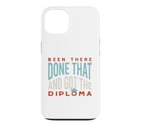 Funny Graduation Been there, done that, and got the diploma Case for iPhone 13